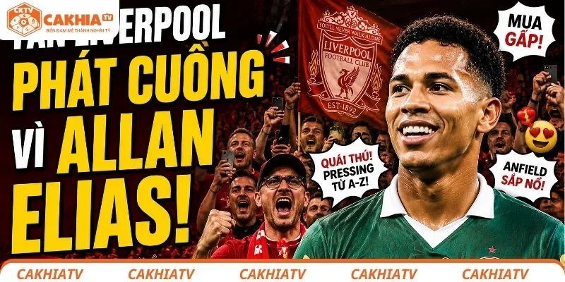 Fan The Reds phát cuồng vì Elias