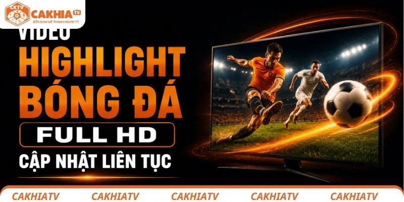 Video highlight bóng đá Full HD cập nhật liên tục