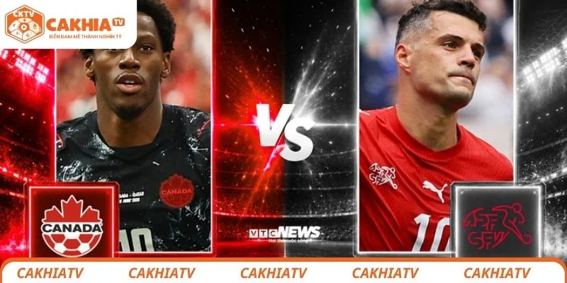 Đánh giá tổng quan trước trận đấu bảng B giữa Thụy Sĩ vs Canada